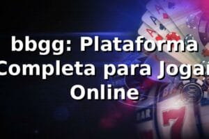 bbgg: Plataforma Completa para Jogar Online
